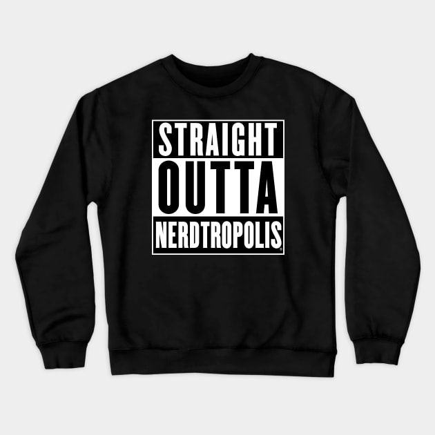 Straight Outta Crewneck Sweatshirt by nerdtropolis